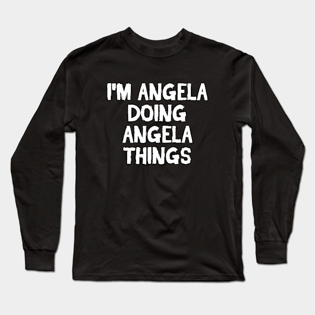 I'm Angela doing Angela things Long Sleeve T-Shirt by hoopoe